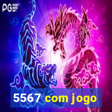 5567 com jogo